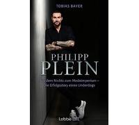 Philipp Plein: Aus dem Nichts zum Modeimperium. Die Erfolgsstory eines Underdogs