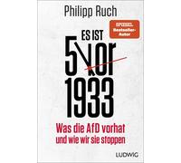 Philipp Ruch Es ist 5 vor 1933: Was die AfD vorhat - und wie wir s (Tapa blanda)