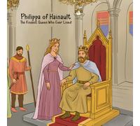 Philippa of Hainault: The Kindest Queen Who Ever Lived!