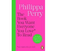 Philippa Perry The Book You Want Everyone You Love To Read (and (Tapa blanda)