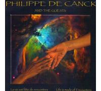 Philippe De CANCK & THE GUESTS - La Vie Est Fête De Rencontres - Life Is Made Of Encounters