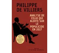 Philippe de Villiers : Analyse de celui qui alerte sur le populicide en 2027: Étude sur Philippe de Villiers et son combat contre le populicide et le mémoricide évoqué en France