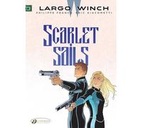 Philippe Francq - LARGO WINCH 18 SCARLET SAILS (ENG): VOLUME 18
