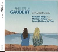 Philippe Gaubert : Musique de chambre pour flûte et piano. Bargin, Wiederkehr, Ensemble Chant du Vent.