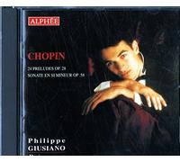 Philippe Giusiano - 24 Préludes Op. 28, Sonate En Si Min. Op. 58
