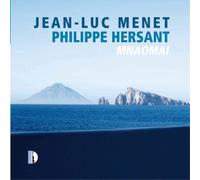 Philippe Hersant : Mnaomai. Menet, Romano.