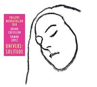 Philippe Mouratoglou - Bruno Chevillon - Ramon Lopez (Philippe Mouratoglou Trio) - Univers Solitude