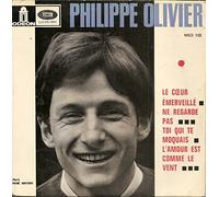PHILIPPE OLIVIER le coeur emerveillé/ne regarde pas/toi qui te moquais/l'amour est comme le vent EP 1966