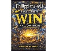 Philippians 4:11: I Have Learned to Win in All Conditions (Kingdom Over Everything)