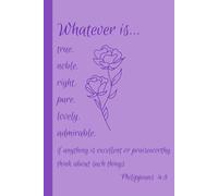 Philippians 4:8 Scripture Journal - 120 Lined Pages: Christian Faith Journal for Women, Prayer Notebook, Bible Study, Gratitude & Reflection Journal, Inspirational Verse Cover