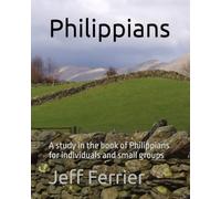 Philippians: A study in the book of Philippians for individuals and small groups (Studies in the New Testament for Small Groups and Individuals)