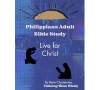 Philippians Adult Bible Study: Live for Christ (Philippians Family Bible Studies)