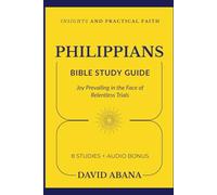 Philippians Bible Study Guide: 8 Studies for Personal and Group Exploration (Practical Faith Bible Studies)