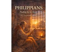 Philippians: Complete Participant Workbook: Finding Joy in Christ: A Complete Verse-by-Verse Bible Study Workbook
