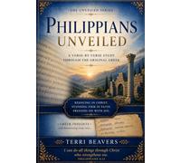 Philippians Unveiled: A Verse-by-Verse Revelation from the Original Greek (The Unveiled Series)