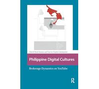 Philippine Digital Cultures: Brokerage Dynamics on YouTube (Asian Visual Cultures)
