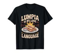 Philippine Lumpia Is My Love Language Pinoy Food Spring Roll Camiseta