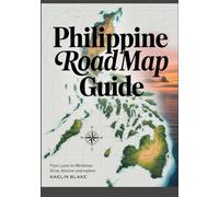 Philippine Road Map Guide: From Luzon to Mindanao: Drive, Discover and Explore