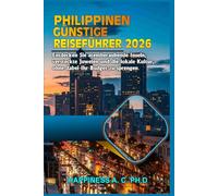 PHILIPPINEN GÜNSTIGE REISEFÜHRER 2026: Entdecken Sie atemberaubende Inseln, versteckte Juwelen und die lokale Kultur, ohne dabei Ihr Budget zu sprengen.
