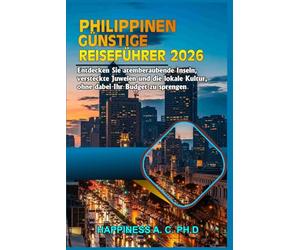 PHILIPPINEN GÜNSTIGE REISEFÜHRER 2026: Entdecken Sie atemberaubende Inseln, versteckte Juwelen und die lokale Kultur, ohne dabei Ihr Budget zu sprengen.