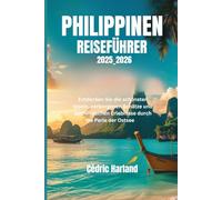 PHILIPPINEN- REISEFÜHRER 2025-2026: Entdecken Sie die schönsten Inseln, verborgenen Schätze und authentischen Erlebnisse durch die Perle der Ostsee
