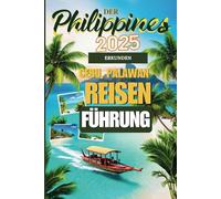 Philippinen-Reiseführer 2025: Entdecken Sie Cebu, Palawan, Boracay und mehr - die besten Strände, Hotels, Top-Inseln, Essen, versteckten Schätze und Budgettipps für eine unvergessliche Reise
