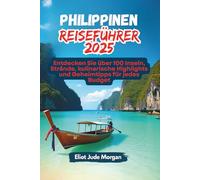 Philippinen Reiseführer 2025: Entdecken Sie über 100 Inseln, Strände, kulinarische Highlights und Geheimtipps für jedes Budget