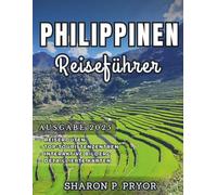 PHILIPPINEN REISEFÜHRER 2025: Erleben Sie unglaubliche Abenteuer - Entdecken Sie Top-Reiseziele, Reiserouten und cleveres Inselhopping für eine reibungslose Reise durch die Philippinen