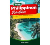PHILIPPINEN Reiseführer 2026: Beste Orte zum Besuch, Inselhüpfrouten, Strände und Insider-Tipps