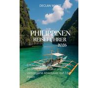 PHILIPPINEN-REISEFÜHRER 2026: Entdecken Sie die besten Inseln, Strände, Essen, Kultur und verborgene Abenteuer auf 7.641 Inseln