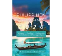 Philippinen Reiseführer 2026: Verborgene Paradiese, Inselabenteuer, kulturelle Traditionen und Planungsgrundlagen