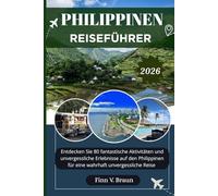 PHILIPPINEN REISEFÜHRER: Entdecken Sie 80 fantastische Aktivitäten und unvergessliche Erlebnisse auf den Philippinen für eine wahrhaft unvergessliche Reise (Ritcher der Entdecker (DE))
