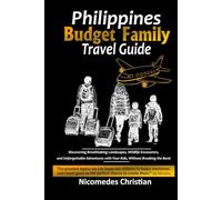 PHILIPPINES BUDGET FAMILY TRAVEL GUIDE: Discovering Breathtaking Landscapes, Wildlife Encounters, and Unforgettable Adventures with Your Kids, Without Breaking the Bank
