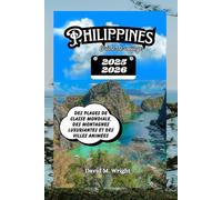 Philippines Guide de voyage 2025-2026: Des plages de classe mondiale, des montagnes luxuriantes et des villes animées