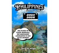 Philippines Guide de voyage 2025-2026: Des plages de classe mondiale, des montagnes luxuriantes et des villes animées