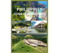 PHILIPPINES GUIDE DE VOYAGE 2025: Tout ce dont vous avez besoin pour découvrir les Philippines comme un local