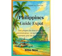 Philippines Guide Expat: Des plages de rêve à la réalité administrative : ce qu’implique vraiment une vie aux Philippines (Expats by Obscyra)