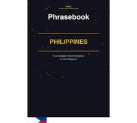 Philippines Phrasebook: Your Complete Travel Companion for the Philippines