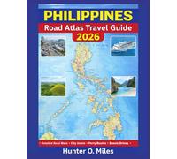 PHILIPPINES ROAD ATLAS TRAVEL GUIDE 2026: Detailed Road Maps, City Insets, Ferry Routes & Scenic Driving Itineraries for Luzon, Visayas, Mindanao, Palawan, Manila, Cebu & Davao