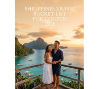 PHILIPPINES TRAVEL BUCKET LIST FOR COUPLES 2026: Your Ultimate Guide to Romance, Adventure, and Unforgettable Experiences in the Pearl of the Orient