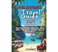 Philippines Travel Guide 2025: Explore Pristine Beaches, Dive Sites, Festivals, Budget Tips & Local Gems