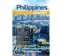 PHILIPPINES TRAVEL GUIDE 2026/2027: The Only Guide You’ll Need for an unforgettable Trip: Local Recommendation, Hidden Gems, Insider Tips and Must-See Attractions