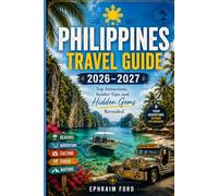 Philippines Travel Guide 2026-2027: Top Attractions, Insider Tips, and Hidden Gems Revealed