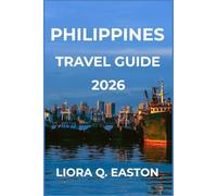 PHILIPPINES TRAVEL GUIDE 2026: Discover Nature, Heritage, and Culinary Delights Across the Tropical Islands