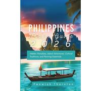 Philippines Travel Guide 2026: Hidden Paradises, Island Adventures, Cultural Traditions, and Planning Essentials