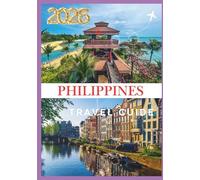PHILIPPINES TRAVEL GUIDE 2026: Your Gateway to a Thousand Islands of Beauty and Culture.