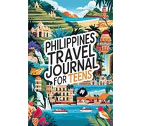 Philippines Travel Journal for Teens: 100 Prompts to Capture Island Adventures, Culture, Food, and Everyday Discoveries