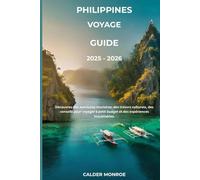 Philippines Voyage Guide 2025 - 2026: Découvrez des aventures insulaires, des trésors culturels, des conseils pour voyager à petit budget et des expériences inoubliables.