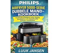 PHILIPS AIRFRYER 5000-SERIE DUBBELE MAND-KOOKBOEK: Praktische richtlijnen voor timing, mandbeheer en smaakvolle airfryer-resultaten