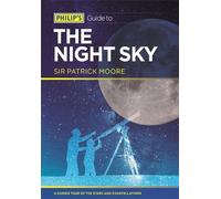 Philip's Guide to the Night Sky: A guided tour of the stars and constellations